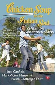 Chicken Soup for the Indian Soul : Celebrating Brothers and Sisters: Celebrating Brother and Sister