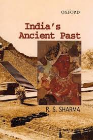 India's Ancient Past : History : R S Sharma