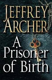 A Prisoner of Birth : Jeffrey Archer