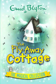 The Fly-Away Cottage: The Magical Collection (Enid Blyton: Omnibuses) Hardcover
