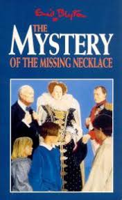 The Mystery of the Missing Necklace : Enid Blyton