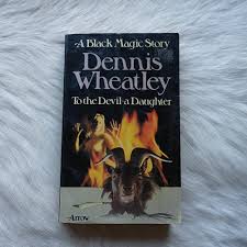 To the Devil, a Daughter :A Black Magic Story :Dennis Wheatley