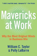 Mavericks at Work : why the most original minds in business win