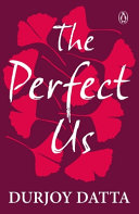 The Perfect Us : Durjoy Datta