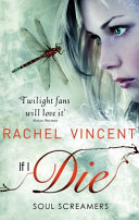 If I Die (Soul Screamers) Rachel Vincent