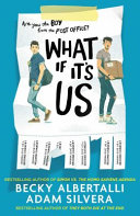 What If It's Us : Adam Silvera and Becky Albertalli