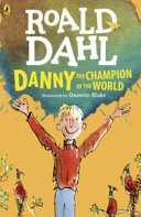 Danny the Champion of the World : Roald Dahl