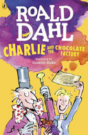 Charlie and the Chocolate Factory : Roald Dahl