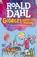 George's Marvellous Medicine : Roald Dahl
