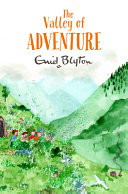 The Valley of Adventure: the Adventure Series 3 : Enid Blyton