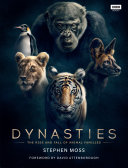 Dynasties : The Rise and Fall of Animal Families