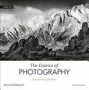 The Essence of Photography : seeing and creativity : 2nd Edition