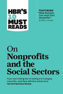 HBR's 10 Must Reads on Nonprofits and the Social Sectors (featuring "What Business Can Learn from Nonprofits" by Peter F. Drucker) Hardcover
