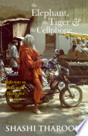 The Elephant, the Tiger, and the Cell Phone : : Reflections on India, the Emerging 21st-century Power : Shashi Tharoor : hardcover