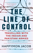 The Line of Control : Travelling with the Indian and Pakistani Armies
