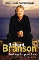 Business Stripped Bare : Adventures of a Global Entrepreneur : Richard Branson
